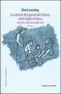 La storia del generale Dann, della figlia di Mara, di Griot e del cane delle nevi - Doris Lessing - copertina