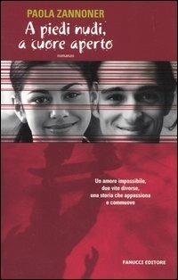 A piedi nudi, a cuore aperto - Paola Zannoner - copertina