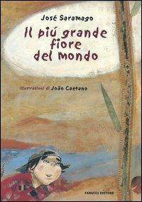 Il più grande fiore del mondo. Ediz. illustrata - José Saramago - copertina