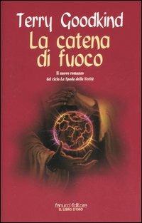 La spada della verità. Vol. 9: La catena di fuoco - Terry Goodkind - copertina