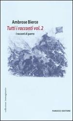 Tutti i racconti. Vol. 2: I racconti di guerra