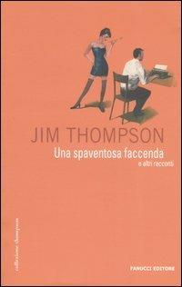 Una spaventosa faccenda e altri racconti - Jim Thompson - 6