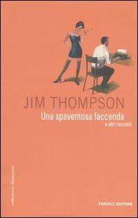 Una spaventosa faccenda e altri racconti - Jim Thompson - 2