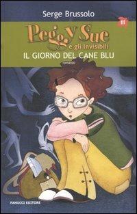 Il giorno del cane blu. Peggy Sue e gli invisibili - Serge Brussolo - copertina