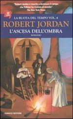 L'ascesa dell'ombra. La ruota del tempo. Vol. 4