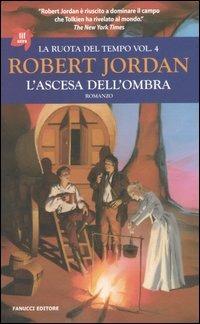 L'ascesa dell'ombra. La ruota del tempo. Vol. 4 - Robert Jordan - copertina