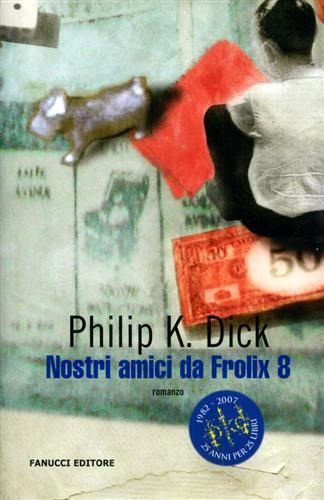 Nostri amici da Frolix 8 - Philip K. Dick - 4