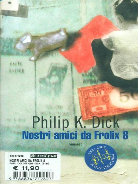 Nostri amici da Frolix 8 - Philip K. Dick - 6