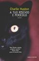 A tuo rischio e pericolo - Charlie Huston - copertina