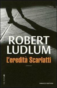 L'eredità Scarlatti - Robert Ludlum - copertina