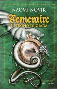 Il trono di Giada. Temeraire - Naomi Novik - copertina