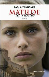 Matilde la ribelle - Paola Zannoner - copertina