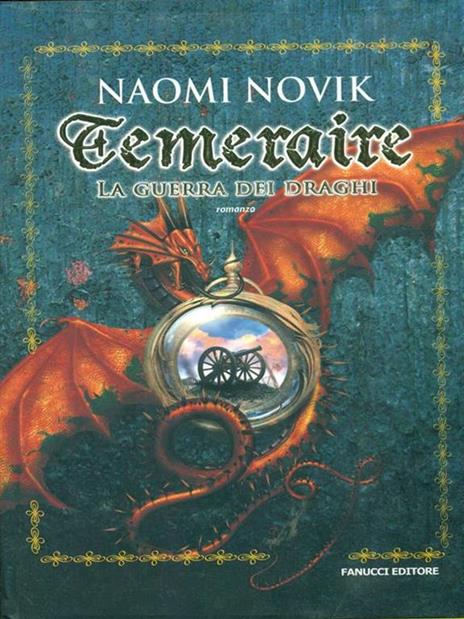 La guerra dei draghi. Temeraire - Naomi Novik - 2