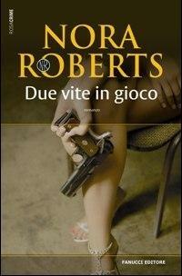 Due vite in gioco - Nora Roberts - copertina