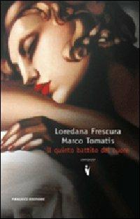 Il quinto battito del cuore - Loredana Frescura,Marco Tomatis - 5
