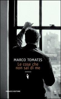 Le cose che non sai di me - Marco Tomatis - 6