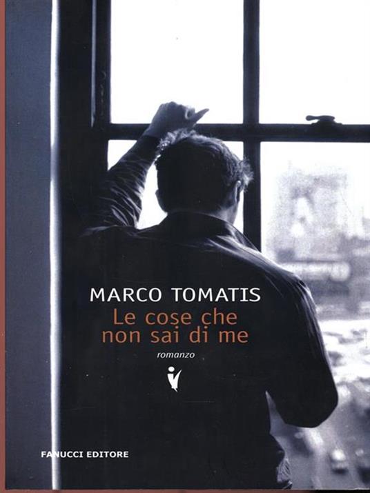 Le cose che non sai di me - Marco Tomatis - 3