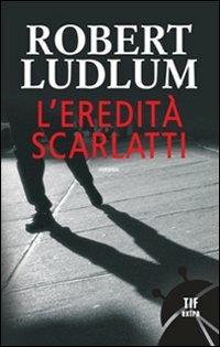 L'eredità Scarlatti - Robert Ludlum - copertina