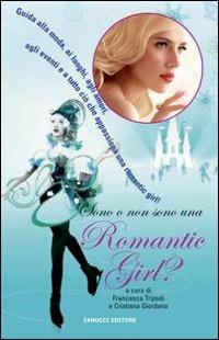 Sono o non sono una romantic girl? - Francesca Tripodi,Cristiana Giordano - copertina