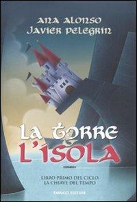 La torre e l'isola - Ana Alonso,Javier Pelegrín - copertina