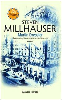 Martin Dressler. Il racconto di un sognatore americano - Steven Millhauser - copertina