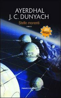 Stelle morenti - Ayerdhal,Jean-Claude Dunyach - copertina