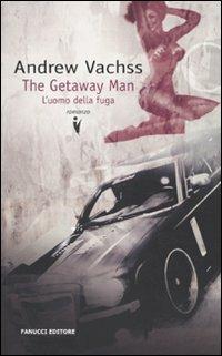 The getaway man. L'uomo della fuga - Andrew Vachss - 2