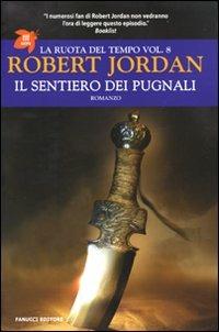 Il sentiero dei pugnali. La ruota del tempo. Vol. 8 - Robert Jordan - copertina