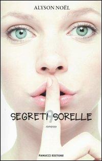 Segreti & sorelle - Alyson Noël - 5