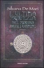 L' ultima profezia del mondo degli uomini