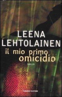 Il mio primo omicidio - Leena Lehtolainen - copertina