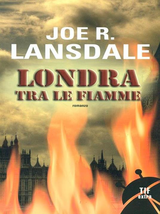 Londra tra le fiamme - Joe R. Lansdale - 2