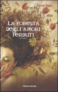 La foresta degli amori perduti - Ryan Carrie - 4