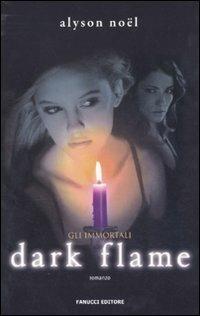 Dark flame. Gli immortali - Alyson Noël - copertina
