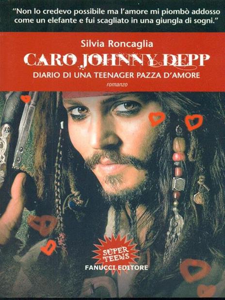 Caro Johnny Depp. Diario di una teenager pazza d'amore - Silvia Roncaglia - 2