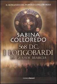 Libro 568 d.C. I Longobardi. La grande marcia Sabina Colloredo