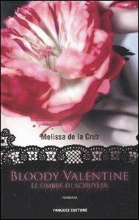 Bloody Valentine. Le ombre di Schuyler - Melissa De la Cruz - 2