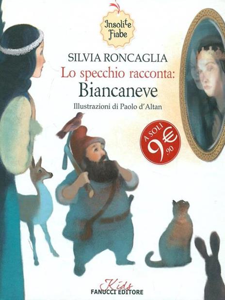 Lo specchio racconta: Biancaneve. Insolite fiabe. Ediz. illustrata - Silvia Roncaglia,Paolo D'Altan - 4