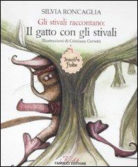 Gli stivali raccontano: Il gatto con gli stivali. Insolite fiabe. Ediz. illustrata - Silvia Roncaglia,Cristiana Cerretti - copertina