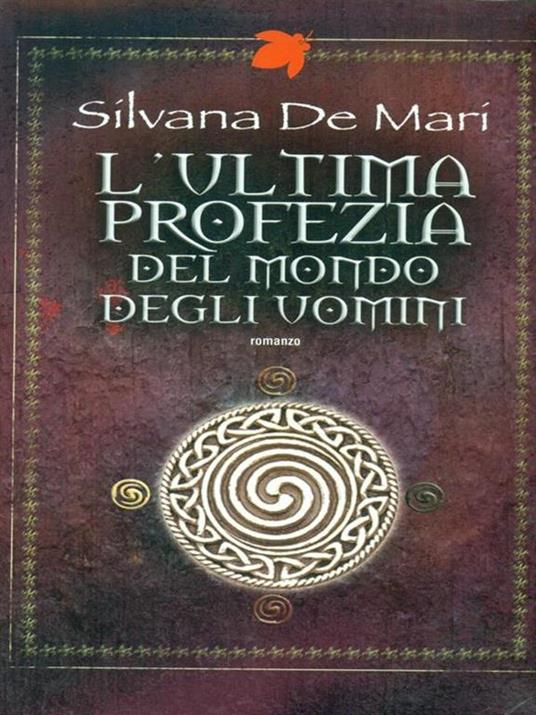 L' ultima profezia del mondo degli uomini - Silvana De Mari - 2