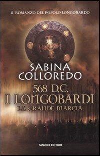 568 d.C. I Longobardi. La grande marcia - Sabina Colleredo - 2