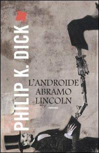 L'androide Abramo Lincoln - Philip K. Dick - copertina