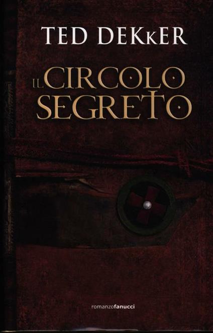 Il circolo segreto - Ted Dekker - copertina