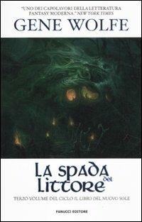 La spada del littore. Il Libro del Nuovo Sole. Vol. 3 - Gene Wolfe - copertina