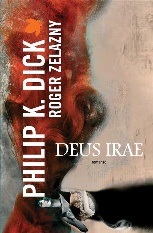 Deus irae - Philip K. Dick,Roger Zelazny,Carlo Pagetti,Simona Fefè - ebook