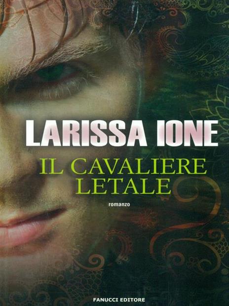 Il cavaliere letale. I cavalieri della libertà - Larissa Ione - 6