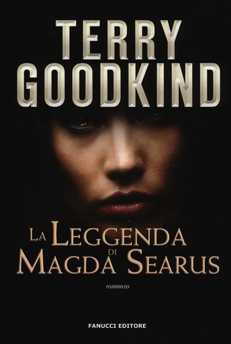 La leggenda di Magda Searus. Richard e Kahlan - Terry Goodkind - copertina