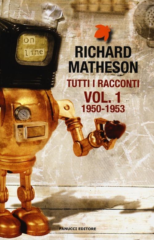 Tutti i racconti. Vol. 1: 1950-1953 - Richard Matheson - copertina