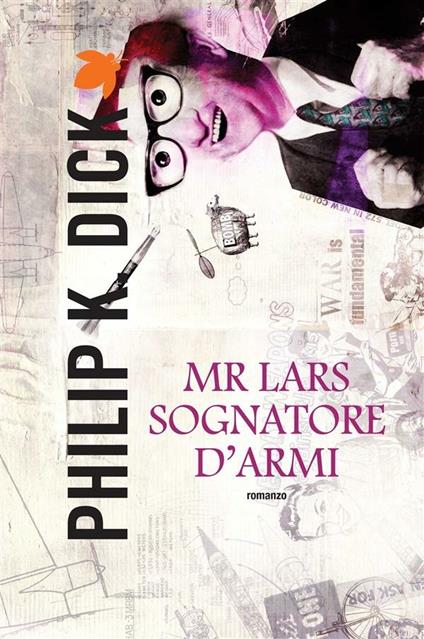 Mr. Lars sognatore d'armi - Philip K. Dick,Carlo Pagetti - ebook