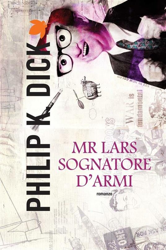 Mr. Lars sognatore d'armi - Philip K. Dick,Carlo Pagetti - ebook